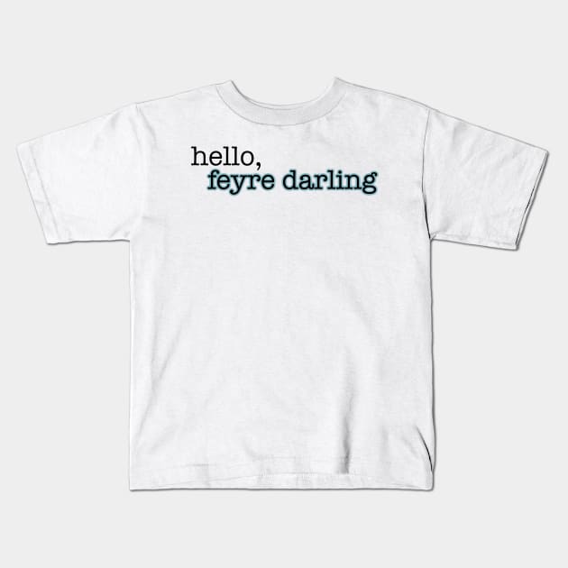 ACOTAR Hello Feyre Darling Kids T-Shirt by baranskini